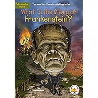 What Is the Story of Frankenstein? What Is the Story of Frankenstein? Paperback Kindle Hardcover