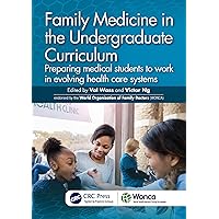 Family Medicine in the Undergraduate Curriculum: Preparing medical students to work in evolving health care systems (ISSN) Family Medicine in the Undergraduate Curriculum: Preparing medical students to work in evolving health care systems (ISSN) Kindle Hardcover Paperback