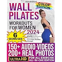 WALL PILATES WORKOUTS FOR WOMEN: 150+ Step-by-Step Videos and Full-Color Photos to Burn Fat, Sculpt Your Body, and Enhance Flexibility | Unlock Your Best Self in Just 30 Days with Ease and Fun! WALL PILATES WORKOUTS FOR WOMEN: 150+ Step-by-Step Videos and Full-Color Photos to Burn Fat, Sculpt Your Body, and Enhance Flexibility | Unlock Your Best Self in Just 30 Days with Ease and Fun! Kindle Paperback Hardcover