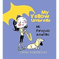 Yellow Umbrella / Mi Paraguas Amarillo (Xist Kids Bilingual Spanish English) (Spanish Edition) Yellow Umbrella / Mi Paraguas Amarillo (Xist Kids Bilingual Spanish English) (Spanish Edition) Kindle Paperback