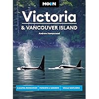 Moon Victoria & Vancouver Island: Coastal Recreation, Museums & Gardens, Whale-Watching (Travel Guide) Moon Victoria & Vancouver Island: Coastal Recreation, Museums & Gardens, Whale-Watching (Travel Guide) Paperback Kindle