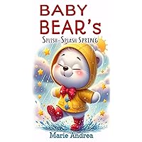 Baby Bear's Splish-Splash Spring (Little Love Steps: Spring Adventures for 0-12+ Months Book 2) Baby Bear's Splish-Splash Spring (Little Love Steps: Spring Adventures for 0-12+ Months Book 2) Kindle Paperback