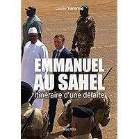Emmanuel au Sahel: Itinéraire d’une défaite (French Edition)