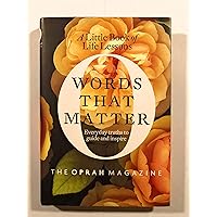 Words That Matter: A Little Book of Life Lessons Words That Matter: A Little Book of Life Lessons Hardcover Kindle