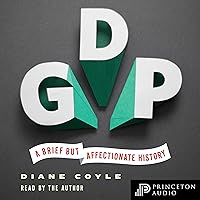 GDP: A Brief but Affectionate History GDP: A Brief but Affectionate History Kindle Paperback Audible Audiobook Hardcover