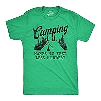 Mens Camping Makes Me Feel Less Murdery T Shirt Funny Cool Sarcastic Camp Top