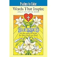 Psalms to Color: Words That Inspire (Inspirational Adult Coloring Books) Psalms to Color: Words That Inspire (Inspirational Adult Coloring Books) Paperback