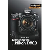 Mastering the Nikon D800 (The Mastering Camera Guide Series) Mastering the Nikon D800 (The Mastering Camera Guide Series) Paperback Kindle