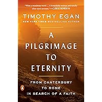 A Pilgrimage to Eternity: From Canterbury to Rome in Search of a Faith A Pilgrimage to Eternity: From Canterbury to Rome in Search of a Faith Paperback Audible Audiobook Kindle Hardcover