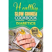 Healthy Slow Cooker Cookbook for Diabetics: Explore New Easy-to-Follow Cooking Ideas with Mouthwatering Images for Balanced Meals Healthy Slow Cooker Cookbook for Diabetics: Explore New Easy-to-Follow Cooking Ideas with Mouthwatering Images for Balanced Meals Kindle Paperback