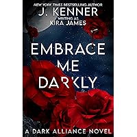Embrace Me Darkly (Dark Alliance Book 1) Embrace Me Darkly (Dark Alliance Book 1) Kindle Paperback