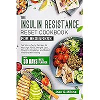 The Insulin Resistance Reset Cookbook for Beginners: No Stress Tasty Recipes to Manage PCOS, Weight Loss, Stop Pre-Diabetes and Boost Healthy Well-Being The Insulin Resistance Reset Cookbook for Beginners: No Stress Tasty Recipes to Manage PCOS, Weight Loss, Stop Pre-Diabetes and Boost Healthy Well-Being Kindle Paperback