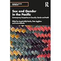 Sex and Gender in the Pacific: Contemporary Perspectives on Sexuality, Gender and Health (Sexuality, Culture and Health) Sex and Gender in the Pacific: Contemporary Perspectives on Sexuality, Gender and Health (Sexuality, Culture and Health) Kindle Hardcover