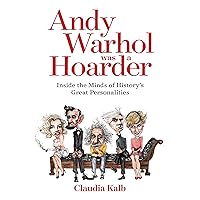 Andy Warhol Was a Hoarder: Inside the Minds of History's Great Personalities Andy Warhol Was a Hoarder: Inside the Minds of History's Great Personalities Paperback Audible Audiobook Kindle Hardcover