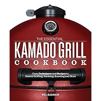 The Essential Kamado Grill Cookbook: Core Techniques and Recipes to Master Grilling, Smoking, Roasting, and More The Essential Kamado Grill Cookbook: Core Techniques and Recipes to Master Grilling, Smoking, Roasting, and More Paperback Kindle Spiral-bound