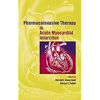 Pharmacoinvasive Therapy in Acute Myocardial Infarction (Fundamental and Clinical Cardiology Book 51) Pharmacoinvasive Therapy in Acute Myocardial Infarction (Fundamental and Clinical Cardiology Book 51) Kindle Hardcover