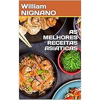 AS MELHORES RECEITAS ASIATICAS (Portuguese Edition)