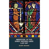 Abortion in the Early Middle Ages, c.500-900 Abortion in the Early Middle Ages, c.500-900 Hardcover Paperback