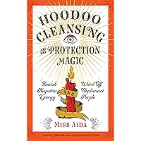 Hoodoo Cleansing and Protection Magic: Banish Negative Energy and Ward Off Unpleasant People Hoodoo Cleansing and Protection Magic: Banish Negative Energy and Ward Off Unpleasant People Paperback Kindle Audible Audiobook Audio CD