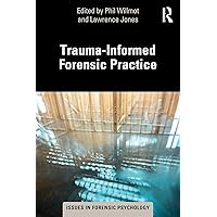 Trauma-Informed Forensic Practice (Issues in Forensic Psychology) Trauma-Informed Forensic Practice (Issues in Forensic Psychology) Paperback Kindle Hardcover