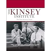 The Kinsey Institute: The First Seventy Years The Kinsey Institute: The First Seventy Years Kindle Hardcover