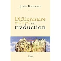 Dictionnaire amoureux de la traduction (French Edition) Dictionnaire amoureux de la traduction (French Edition) Kindle Paperback