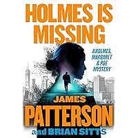 Holmes Is Missing: Patterson's Most-Requested Sequel Ever (Holmes, Margaret & Poe Book 2)