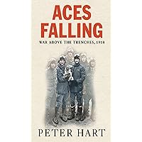 Aces Falling: War Above The Trenches, 1918 Aces Falling: War Above The Trenches, 1918 Kindle Paperback Audible Audiobook Hardcover