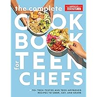 The Complete Cookbook for Teen Chefs: 70+ Teen-Tested and Teen-Approved Recipes to Cook, Eat and Share The Complete Cookbook for Teen Chefs: 70+ Teen-Tested and Teen-Approved Recipes to Cook, Eat and Share Hardcover Kindle