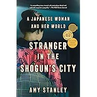 Stranger in the Shogun's City: A Japanese Woman and Her World Stranger in the Shogun's City: A Japanese Woman and Her World Paperback Audible Audiobook Kindle Hardcover Audio CD