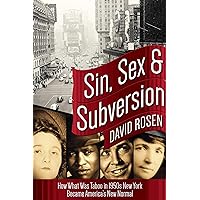 Sin, Sex & Subversion: How What Was Taboo in 1950s New York Became America?s New Normal