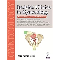 Bedside Clinics In Gynecology: From Clinics To Care With Illustrations Bedside Clinics In Gynecology: From Clinics To Care With Illustrations Kindle Paperback