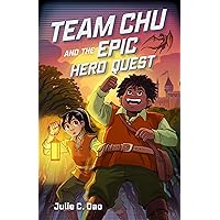 Team Chu and the Epic Hero Quest (Team Chu, 2) Team Chu and the Epic Hero Quest (Team Chu, 2) Hardcover Kindle Audible Audiobook Paperback