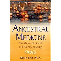 Ancestral Medicine: Rituals for Personal and Family Healing Ancestral Medicine: Rituals for Personal and Family Healing Paperback Audible Audiobook Kindle