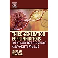 Third Generation EGFR Inhibitors: Overcoming EGFR Resistance and Toxicity Problems Third Generation EGFR Inhibitors: Overcoming EGFR Resistance and Toxicity Problems Kindle Paperback