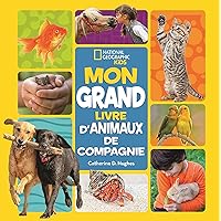 National Geographic Kids: Mon Grand Livre d'Animaux de Compagnie (French Edition)