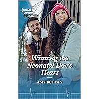 Winning the Neonatal Doc's Heart Winning the Neonatal Doc's Heart Kindle Mass Market Paperback