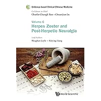 Evidence-based Clinical Chinese Medicine - Volume 6: Herpes Zoster And Post-herpetic Neuralgia Evidence-based Clinical Chinese Medicine - Volume 6: Herpes Zoster And Post-herpetic Neuralgia Kindle Hardcover Paperback