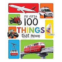 My First 100 Things That Move My First 100 Things That Move Board book Kindle Paperback