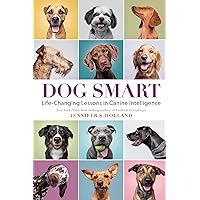 Dog Smart: Life-Changing Lessons in Canine Intelligence Dog Smart: Life-Changing Lessons in Canine Intelligence Hardcover Audible Audiobook Kindle