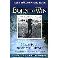 Born To Win: Transactional Analysis With Gestalt Experiments Born To Win: Transactional Analysis With Gestalt Experiments Paperback Kindle Mass Market Paperback Hardcover