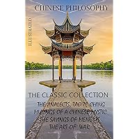 Chinese philosophy. The classic collection: The Analects, Tao Te Ching, Musings of a Chinese Mystic, The Sayings of Mencius, The Art of War Chinese philosophy. The classic collection: The Analects, Tao Te Ching, Musings of a Chinese Mystic, The Sayings of Mencius, The Art of War Kindle