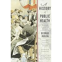 A History of Public Health A History of Public Health Paperback Kindle Hardcover