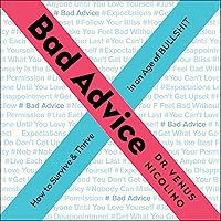 Bad Advice: How to Survive and Thrive in an Age of Bullshit Bad Advice: How to Survive and Thrive in an Age of Bullshit Audible Audiobook Kindle Paperback Hardcover Audio CD