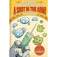 A Shot in the Arm!: Big Ideas that Changed the World #3 A Shot in the Arm!: Big Ideas that Changed the World #3 Hardcover Kindle