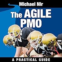 The Agile PMO: Leading the Effective, Value Driven, Project Management Office The Agile PMO: Leading the Effective, Value Driven, Project Management Office Audible Audiobook Kindle Hardcover Paperback