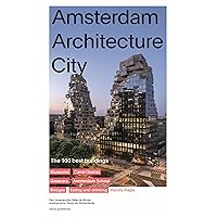 Amsterdam Architecture City: The 100 Best Buildings