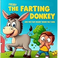 Freddy The Farting Donkey: And The Fart Heard Round The Farm (Funny Fart Picture Book for Kids and Adults)