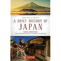 A Brief History of Japan: Samurai, Shogun and Zen: The Extraordinary Story of the Land of the Rising Sun (Brief History of Asia Series) A Brief History of Japan: Samurai, Shogun and Zen: The Extraordinary Story of the Land of the Rising Sun (Brief History of Asia Series) Paperback Kindle Audible Audiobook Audio CD