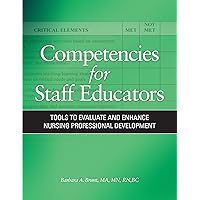 Competencies for Staff Educators: Tools to Evaluate and Enhance Nursing Professional Development Competencies for Staff Educators: Tools to Evaluate and Enhance Nursing Professional Development Paperback